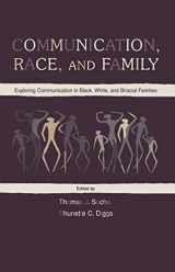 9780805829389-0805829385-Communication, Race, and Family: Exploring Communication in Black, White, and Biracial Families (Routledge Communication Series)