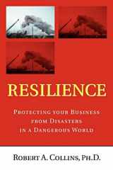 9780595409242-0595409245-Resilience: Protecting your Business from Disasters in a Dangerous World