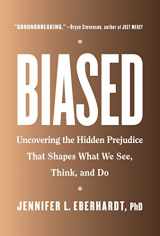 9780735224933-0735224935-Biased: Uncovering the Hidden Prejudice That Shapes What We See, Think, and Do