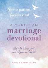 9781641523004-164152300X-Love is Patient, Love is Kind: A Christian Marriage Devotional: Rebuild, Reconnect, and Grow in Christ