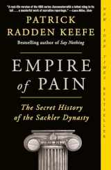 9781984899019-1984899015-Empire of Pain: The Secret History of the Sackler Dynasty