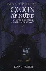 9781785356292-1785356291-Pagan Portals - Gwyn ap Nudd: Wild God of Faery, Guardian of Annwfn