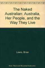 9780940749023-0940749025-The Naked Australian: Australia, Her People, and the Way They Live