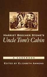 9780195166958-0195166957-Harriet Beecher Stowe's Uncle Tom's Cabin: A Casebook (Casebooks in Criticism)