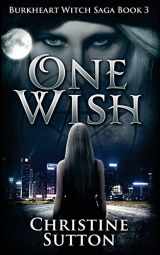9781508426752-1508426759-Burkheart Witch Saga Book 3: One Wish
