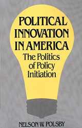 9780300034288-0300034288-Political Innovation in America: The Politics of Policy Initiation