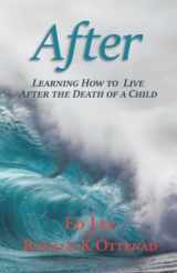 9780986432545-0986432547-After: Learning How to Live After the Death of a Child