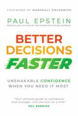 9781637555736-1637555733-Better Decisions Faster: Unshakable Confidence When You Need It Most