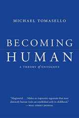 9780674248281-0674248287-Becoming Human: A Theory of Ontogeny