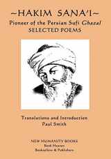 9781544061627-1544061625-Hakim Sana'i - Pioneer of the Persian Sufi Ghazal: Selected Poems
