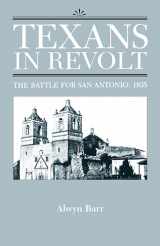 9780292781207-0292781202-Texans in Revolt: The Battle for San Antonio, 1835
