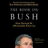 9780792731399-0792731395-The Book on Bush: How George W. Bush (MIS)Leads America