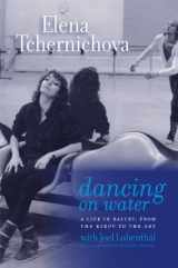 9781555537920-1555537928-Dancing on Water: A Life in Ballet, from the Kirov to the ABT