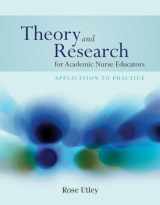 9780763774134-0763774138-Theory and Research for Academic Nurse Educators: Application to Practice: Application to Practice