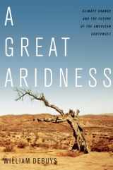9780199974672-0199974675-A Great Aridness: Climate Change and the Future of the American Southwest
