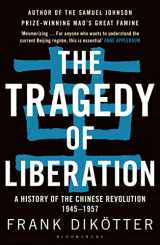 9781408886359-1408886359-The Tragedy of Liberation: A History of the Chinese Revolution 1945-1957