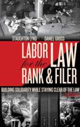 9781604864199-1604864192-Labor Law for the Rank & Filer: Building Solidarity While Staying Clear of the Law