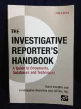 9780312589974-0312589972-Investigative Reporter's Handbook: A Guide to Documents, Databases, and Techniques