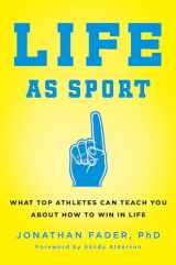 9780738218953-0738218952-Life as Sport: What Top Athletes Can Teach You about How to Win in Life