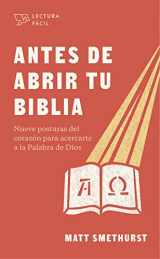 9781087737683-1087737680-Antes de abrir tu Biblia: Nueve posturas del corazón para acercarte a la Palabra de Dios (Spanish Edition)