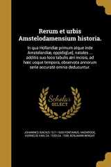 9781363077717-1363077716-Rerum et urbis Amstelodamensium historia.: In qua Hollandiæ primum atque inde Amstelandiæ, oppidiq[ue], natales ... additis suo loco tabulis æri ... accuratè omnia deducuntur. (Latin Edition)