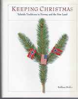 9780873513890-0873513894-Keeping Christmas: Yuletide Traditions In Norway And The New Land