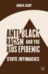 9781137389527-1137389524-Antiblack Racism and the AIDS Epidemic: State Intimacies