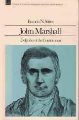 9780316816670-0316816671-John Marshall: Defender of the Constitution (The Library of American Biography)