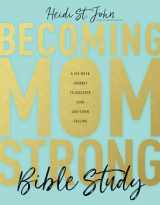 9781496426666-1496426665-Becoming MomStrong Bible Study: A Six-Week Journey to Discover Your God-Given Calling