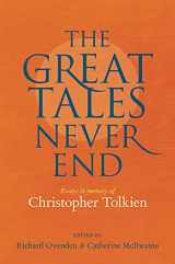 9781851245659-1851245650-The Great Tales Never End: Essays in Memory of Christopher Tolkien