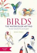 9781784725822-178472582X-Birds the Watercolor Art Pad: 15 avian artworks for you to paint
