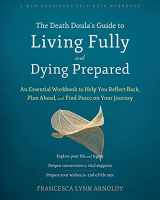 9781648481369-1648481361-The Death Doula’s Guide to Living Fully and Dying Prepared: An Essential Workbook to Help You Reflect Back, Plan Ahead, and Find Peace on Your Journey