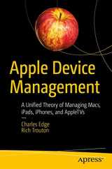 9781484253878-1484253876-Apple Device Management: A Unified Theory of Managing Macs, iPads, iPhones, and AppleTVs