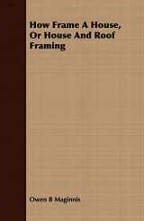 9781409728368-1409728366-How Frame A House, Or House And Roof Framing