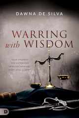 9780768454284-076845428X-Warring with Wisdom: Your Strategy for Victorious Spiritual Warfare: Body, Soul, and Spirit