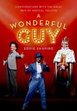9780190929893-0190929898-A Wonderful Guy: Conversations with the Great Men of Musical Theater