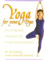 9780910261302-091026130X-Yoga for your Type: An Ayurvedic Approach to Your Asana Practice