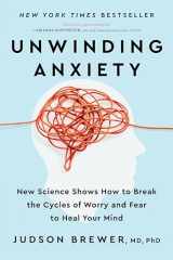 9780593421406-059342140X-Unwinding Anxiety: New Science Shows How to Break the Cycles of Worry and Fear to Heal Your Mind