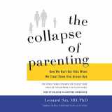9781504658522-1504658523-The Collapse of Parenting: How We Hurt Our Kids When We Treat Them Like Grown-Ups