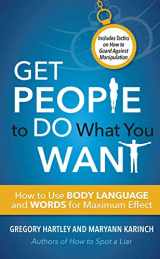 9781632651587-1632651580-Get People to Do What You Want: How to Use Body Language and Words for Maximum Effect