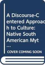 9780292785267-0292785267-A Discourse-Centered Approach to Culture: Native South American Myths and Rituals (Texas Linguistics Series)