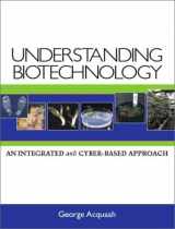 9780130945006-0130945005-Understanding Biotechnology: An Integrated and Cyber-Based Approach
