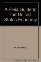 9780394750477-0394750470-FIELD GUIDE TO US ECONOMY