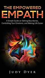 9781989588147-198958814X-The Empowered Empath: A Simple Guide on Setting Boundaries, Controlling Your Emotions, and Making Life Easier