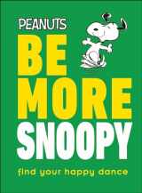 9780744027570-0744027578-Peanuts Be More Snoopy