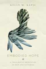 9780830851799-0830851798-Embodied Hope: A Theological Meditation on Pain and Suffering