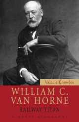 9781554887026-155488702X-William C. Van Horne: Railway Titan (Quest Biography, 26)
