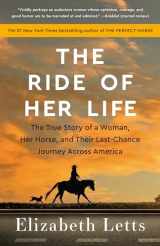 9780525619345-0525619348-The Ride of Her Life: The True Story of a Woman, Her Horse, and Their Last-Chance Journey Across America