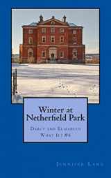 9781507802793-150780279X-Winter at Netherfield Park: Darcy and Elizabeth What If? #6