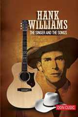 9780990311188-099031118X-Hank Williams: The Singer and The Songs